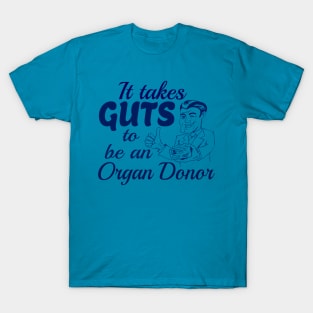 It takes Guts to be an organ donor T-Shirt